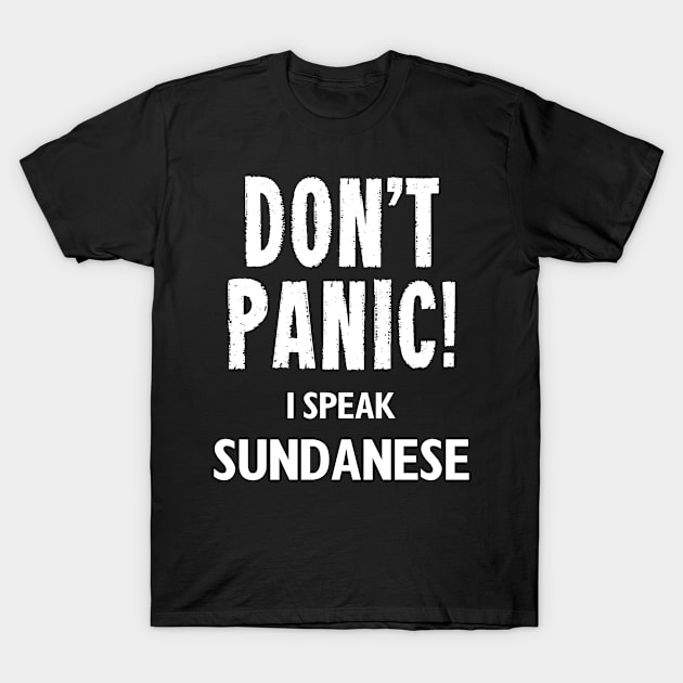 Don't Panic! I Speak Sundanese T-Shirt by MonkeyTshirts